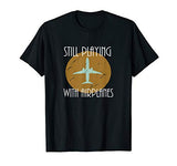 Still Playing With Airplanes Pilot T-Shirt