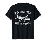 I'd Rather Be Flying T-Shirt