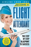 Become A Flight Attendant - The Ultimate Flight Attendant Interview Guide